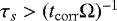 $\tau_s>(t_{\mathrm{corr}}\mathrm{\Omega})^{-1}$