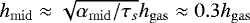 $h_{\mathrm{mid}}\approx\sqrt{\alpha_{\mathrm{mid}}/\tau_s}h_{\mathrm{gas}}\approx 0.3h_{\mathrm{gas}}$