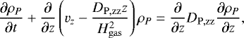 \begin{equation*} \frac{\partial\rho_P}{\partial t} &#x002B; \frac{\partial}{\partial z} \left( v_z -\frac{D_{\mathrm{P,zz}} z}{H_{\mathrm{gas}}^2} \right)\rho_P = \frac{\partial}{\partial z} D_{\mathrm{P,zz}} \frac{\partial \rho_P}{\partial z},\end{equation*}