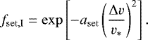 \begin{equation*} f_{\mathrm{set,I}} = \exp \left[ -a_{\mathrm{set}} \left( \frac{\mathrm{\Delta} v}{v_{\ast}} \right)^2 \right].\end{equation*}