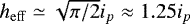 $h_{\mathrm{eff}}\simeq \sqrt{\pi/2} i_p \approx 1.25 i_p$