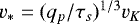 $v_{\ast} = (q_p/\tau_s)^{1/3} v_K$