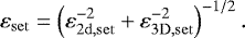 \begin{equation*} \varepsilon_{\mathrm{set}} = \left( \varepsilon_{\mathrm{2d,set}}^{-2} &#x002B;\varepsilon_{\mathrm{3D,set}}^{-2} \right)^{-1/2}.\end{equation*}