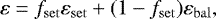 \begin{equation*} \varepsilon = f_{\mathrm{set}}\varepsilon_{\mathrm{set}} &#x002B;(1-f_{\mathrm{set}})\varepsilon_{\mathrm{bal}},\end{equation*}
