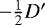 $-\frac{1}{2}D&#x0027;$