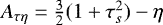 $A_{\tau\eta} = \frac{3}{2}(1 &#x002B;\tau_s^2) -\eta$