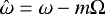 $\hat\omega=\omega-m\mathrm{\Omega}$
