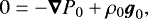 \begin{equation*}0=-\vec{\nabla} P_0&#x002B;\rho_0{\boldsymbol{g}}_0, \end{equation*}