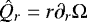 $\hat Q_r=r\partial_r\mathrm{\Omega}$