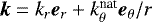 $\vec{k}=k_r{\boldsymbol{e}}_r&#x002B;k_{\theta}^{\textrm{nat}}{\boldsymbol{e}}_{\theta}/r$