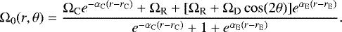 \begin{equation*}\mathrm{\Omega}_0(r,\theta) = \frac{\mathrm{\Omega}_{\textrm{C}}e^{-\alpha_{\textrm{C}}(r-r_{\textrm{C}})}&#x002B;\mathrm{\Omega}_{\textrm{R}}&#x002B;[\mathrm{\Omega}_{\textrm{R}}&#x002B;\mathrm{\Omega}_{\textrm{D}}\cos(2\theta)]e^{\alpha_{\textrm{E}}(r-r_{\textrm{E}})}}{e^{-\alpha_{\textrm{C}}(r-r_{\textrm{C}})}&#x002B;1&#x002B;e^{\alpha_{\textrm{E}}(r-r_{\textrm{E}})}}. \end{equation*}