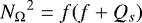 \begin{equation*} {N_{\mathrm{\Omega}}}^2=f(f&#x002B;Q_s) \end{equation*}