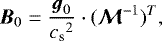 \begin{equation*} {\boldsymbol{B}}_0 = \frac{{\boldsymbol{g}}_0}{{c_{\textrm{s}}}^2}\cdot(\vec{\mathcal{M}}^{-1})^T, \end{equation*}