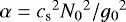 $\alpha={c_{\textrm{s}}}^2{N_0}^2/{g_0}^2$