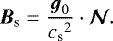 \begin{equation*} {\boldsymbol{B}}_{\textrm{s}} = \frac{{\boldsymbol{g}}_0}{{c_{\textrm{s}}}^2}\cdot\vec{\mathcal{N}}. \end{equation*}
