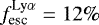 $f_{\textrm{esc}}^{\textrm{Ly}\alpha }=12\%$