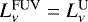 $L_{\nu}^{\textrm{FUV}}=L_{\nu}^{\textrm{U}}$