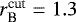 $r_{\textrm{B}}^{\textrm{cut}}=1.3$