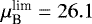 $\mu_{\textrm{B}}^{\textrm{lim}}=26.1$