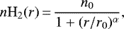 \begin{equation*}n{\textrm{H}_2} (r) \,{=}\, \frac{n_0}{1&#x002B;(r/r_0)^{\alpha}} ,\end{equation*}