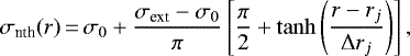 \begin{equation*} \sigma_{\textrm{nth}}(r) \,{=}\, \sigma_0 &#x002B; \frac{\sigma_{\textrm{ext}}-\sigma_0}{\pi}\left[\frac{\pi}{2} &#x002B; \tanh\left(\frac{r-r_{j}}{\mathrm{\Delta} r_{j}}\right)\right],\end{equation*}