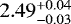 $2.49_{-0.03}^{&#x002B;0.04}$
