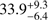 $ \textstyle33.9_{-6.4}^{+9.3} $