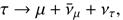 $$ \tau\rightarrow\mu+{\overline v}_\mu+v_\tau, $$