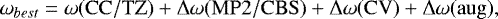 \begin{equation*}\omega_{best} = \omega(\mathrm{CC/TZ}) &#x002B; {\rm{\Delta}}\omega(\mathrm{MP2/CBS}) &#x002B; {\rm{\Delta}}\omega(\mathrm{CV}) &#x002B; {\rm{\Delta}}\omega(\mathrm{aug}) ,\end{equation*}