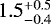 $1.5^{&#x002B;0.5}_{-0.4}$