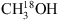 $ \mathrm{CH}_3^{18}\mathrm{OH} $