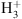 $ \mathrm H_3^+ $
