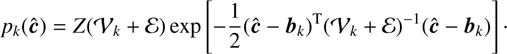 $$ p_k{(\widehat{\boldsymbol c})}=Z{{({\mathcal V}_k+\varepsilon)}\exp\left[-\frac12{(\widehat{\boldsymbol c}-{\boldsymbol b}_k)}^\mathrm T{({\mathcal V}_k+\varepsilon)}^{-1}{(\widehat{\boldsymbol c}-{\boldsymbol b}_k)}\right]}. $$