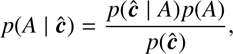 $$ p{(A\;\vert\;\widehat{\boldsymbol c})}=\frac{p(\widehat{\boldsymbol c}\;\vert\;A)p{(A)}}{p{(\widehat{\boldsymbol c})}}, $$