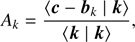 $$ A_k=\frac{\langle\boldsymbol c-{\boldsymbol b}_k\;\vert\;\boldsymbol k\rangle}{\langle\boldsymbol k\;\vert\;\boldsymbol k\rangle}, $$