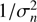 $ 1/\sigma_n^2 $