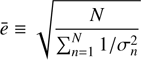 $$ \overline e\equiv\sqrt{\frac N{\mathrm\Sigma_{n=1}^N1/\sigma_n^2}} $$