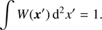 $$ \int\;W{(\boldsymbol x')}\mathrm d^2x'=1. $$