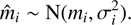 $$ {\widehat m}_i\;\sim\;\mathrm N{(m_i,\sigma_i^2).} $$