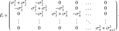 $$\varepsilon = \left( {\begin{array}{ccccccccccccccc}{\sigma _1^2 + \sigma _2^2}&{ - \sigma _2^2}&0&0& \ldots &0\\{ - \sigma _2^2}&{\sigma _1^2 + \sigma _2^2}&{ - \sigma _2^2}&0& \ldots &0\\0&{ - \sigma _2^2}&{\sigma _1^2 + \sigma _2^2}&{ - \sigma _2^2}& \ldots &0\\ \vdots & \vdots & \vdots & \vdots & \ddots & \vdots \\0&0&0&0& \ldots &{\sigma _1^2 + \sigma _2^2}\end{array}} \right)$$