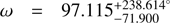 $ \omega=97.115_{-71.900}^{+238.614\circ} $