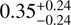 $ 0.35_{-0.24}^{+0.24} $