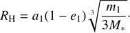 $$ R_\mathrm H=a_1{(1-e_1)\sqrt[3]{\frac{m_1}{3M_\ast}.}} $$