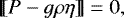 \begin{equation*} {[\hspace*{-0.7mm}[} P - g\rho\eta{]\hspace*{-0.7mm}]} = 0,\end{equation*}