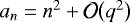 $a_n = n^2 + {\cal O}\big(q^2\big)$