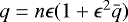 $q = n\epsilon(1 + \epsilon^2\bar{q})$