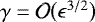 $\gamma = {\cal O}\big(\epsilon^{3/2}\big)$