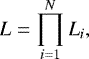 \begin{equation*}L = \prod^{N}_{i=1} L_i, \end{equation*}