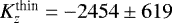 $K_z^{\textrm{thin}} = -2454 \pm 619$
