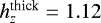 $h_z^{\textrm{thick}}=1.12$